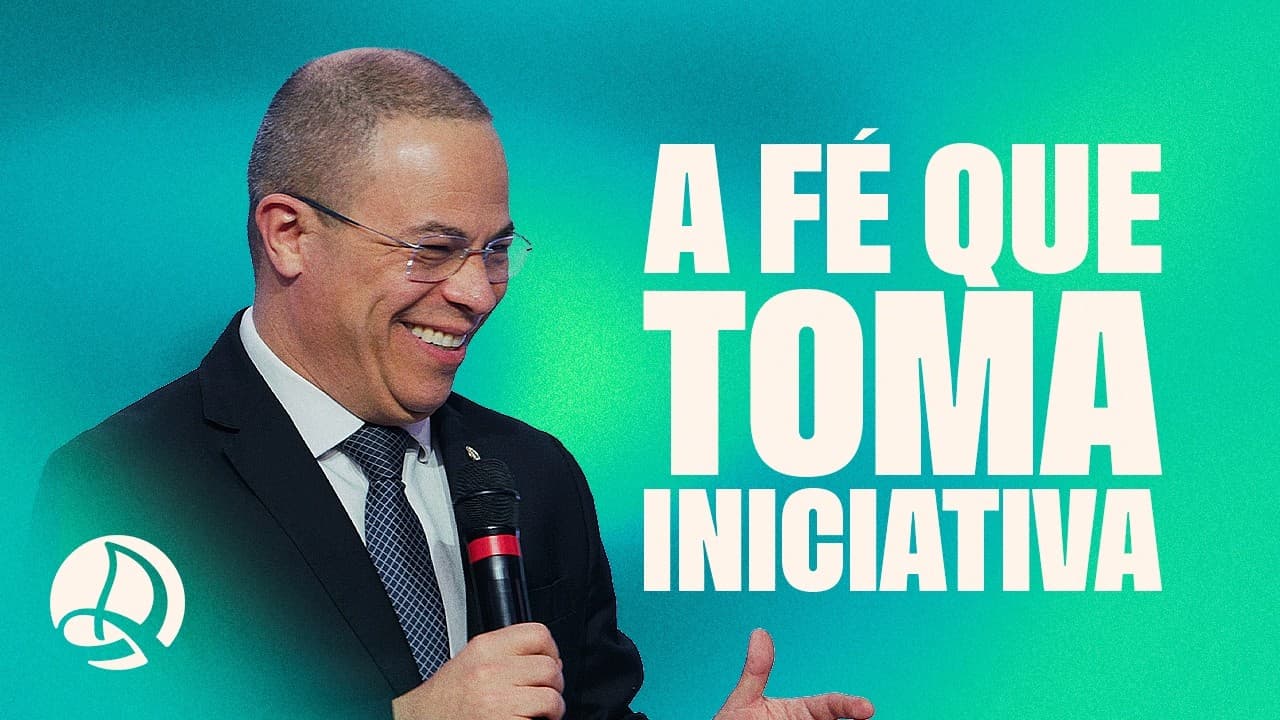 A Fé Que Toma Iniciativa
